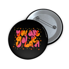 Load image into Gallery viewer, Pin Button — "You Are Golden" Retro Script Enamel Style Badge