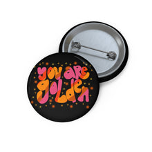 Load image into Gallery viewer, Pin Button — "You Are Golden" Retro Script Enamel Style Badge
