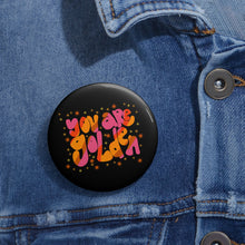 Load image into Gallery viewer, Pin Button — "You Are Golden" Retro Script Enamel Style Badge
